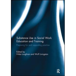 Substance Use in Social Work Education and Training Substance Use in Social Work Education and Training