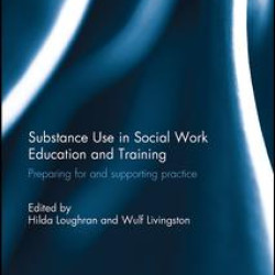 Substance Use in Social Work Education and Training Substance Use in Social Work Education and Training