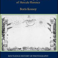 The Pioneering Photographic Work of Hercule Florence The Pioneering Photographic Work of Hercule Florence