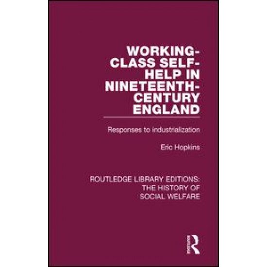 Working-Class Self-Help in Nineteenth-Century England Working-Class Self-Help in Nineteenth-Century England