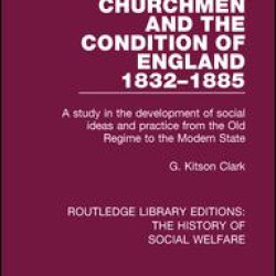 Churchmen and the Condition of England 1832-1885 Churchmen and the Condition of England 1832-1885