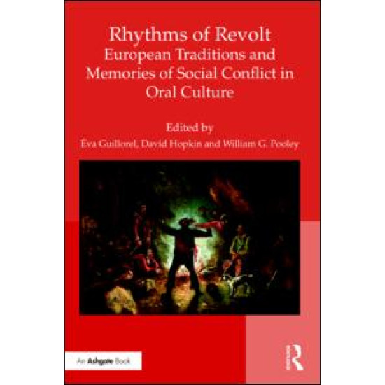 Rhythms of Revolt: European Traditions and Memories of Social Conflict in Oral Culture Rhythms of Revolt: European Traditions and Memories of Social Conflict in Oral Culture