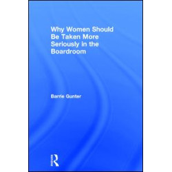 Why Women Should Be Taken More Seriously in the Boardroom Why Women Should Be Taken More Seriously in the Boardroom