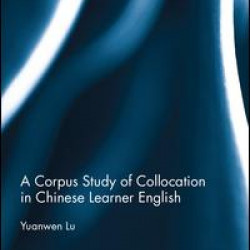 A Corpus Study of Collocation in Chinese Learner English A Corpus Study of Collocation in Chinese Learner English