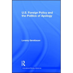 U.S. Foreign Policy and the Politics of Apology U.S. Foreign Policy and the Politics of Apology