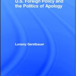 U.S. Foreign Policy and the Politics of Apology U.S. Foreign Policy and the Politics of Apology