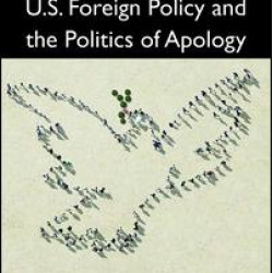 U.S. Foreign Policy and the Politics of Apology