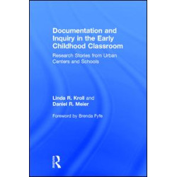 Documentation and Inquiry in the Early Childhood Classroom