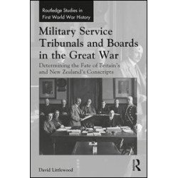 Military Service Tribunals and Boards in the Great War Military Service Tribunals and Boards in the Great War