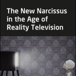 The New Narcissus in the Age of Reality Television