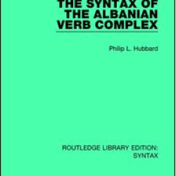 The Syntax of the Albanian Verb Complex The Syntax of the Albanian Verb Complex
