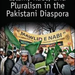 Islam, Race, and Pluralism in the Pakistani Diaspora Islam, Race, and Pluralism in the Pakistani Diaspora