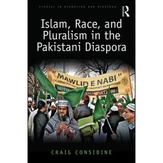 Islam, Race, and Pluralism in the Pakistani Diaspora