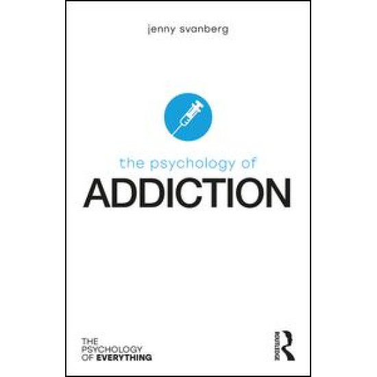 The Psychology of Addiction The Psychology of Addiction