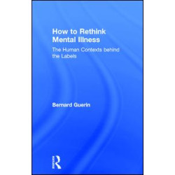 How to Rethink Mental Illness How to Rethink Mental Illness