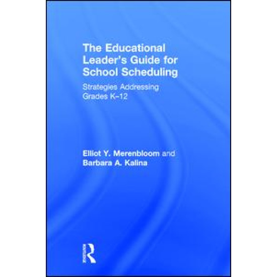 The Educational Leader's Guide for School Scheduling