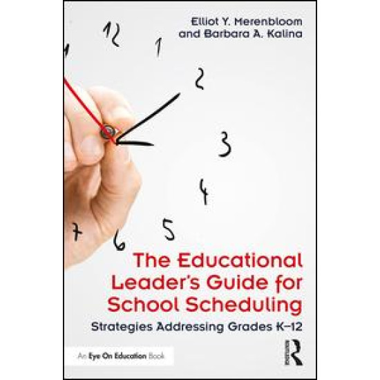 The Educational Leader's Guide for School Scheduling