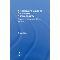 A Therapist’s Guide to Consensual Nonmonogamy A Therapist’s Guide to Consensual Nonmonogamy