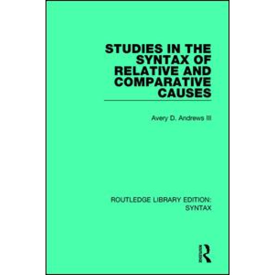 Studies in the Syntax of Relative and Comparative Causes Studies in the Syntax of Relative and Comparative Causes