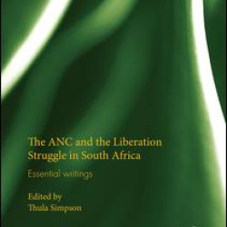 The ANC and the Liberation Struggle in South Africa The ANC and the Liberation Struggle in South Africa