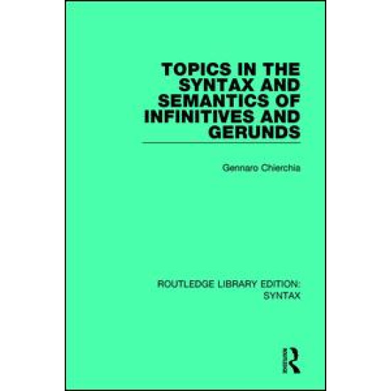 Topics in the Syntax and Semantics of Infinitives and Gerunds Topics in the Syntax and Semantics of Infinitives and Gerunds