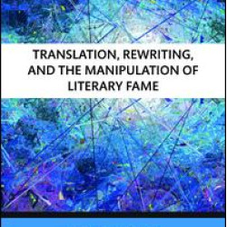 Translation, Rewriting, and the Manipulation of Literary Fame