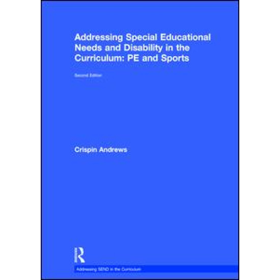 Addressing Special Educational Needs and Disability in the Curriculum: PE and Sports Addressing Special Educational Needs and Disability in the Curriculum: PE and Sports