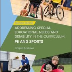 Addressing Special Educational Needs and Disability in the Curriculum: PE and Sports Addressing Special Educational Needs and Disability in the Curriculum: PE and Sports