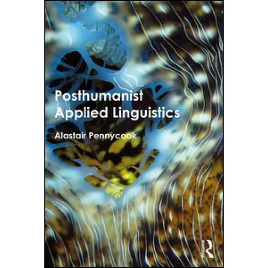 Posthumanist Applied Linguistics Posthumanist Applied Linguistics