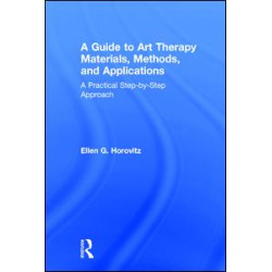 A Guide to Art Therapy Materials, Methods, and Applications A Guide to Art Therapy Materials, Methods, and Applications