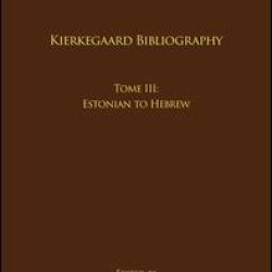 Volume 19, Tome III: Kierkegaard Bibliography Volume 19, Tome III: Kierkegaard Bibliography