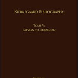 Volume 19, Tome V: Kierkegaard Bibliography Volume 19, Tome V: Kierkegaard Bibliography