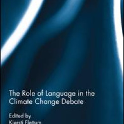 The Role of Language in the Climate Change Debate The Role of Language in the Climate Change Debate