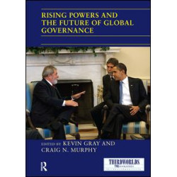 Rising Powers and the Future of Global Governance Rising Powers and the Future of Global Governance