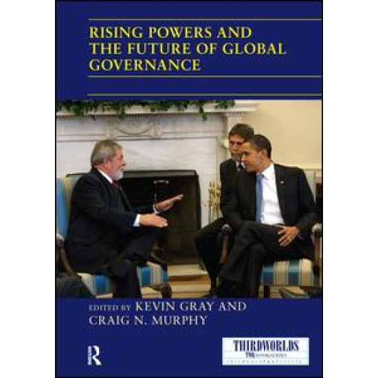 Rising Powers and the Future of Global Governance Rising Powers and the Future of Global Governance