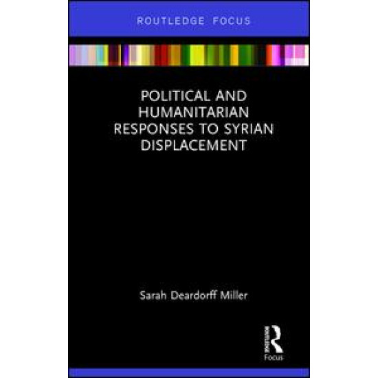 Political and Humanitarian Responses to Syrian Displacement Political and Humanitarian Responses to Syrian Displacement