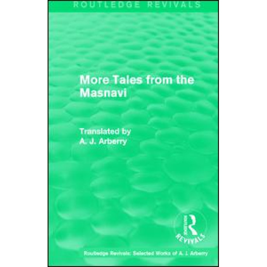 Routledge Revivals: More Tales from the Masnavi (1963) Routledge Revivals: More Tales from the Masnavi (1963)