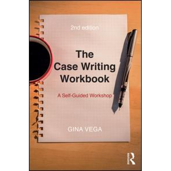 The Case Writing Workbook The Case Writing Workbook