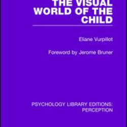 The Visual World of the Child The Visual World of the Child