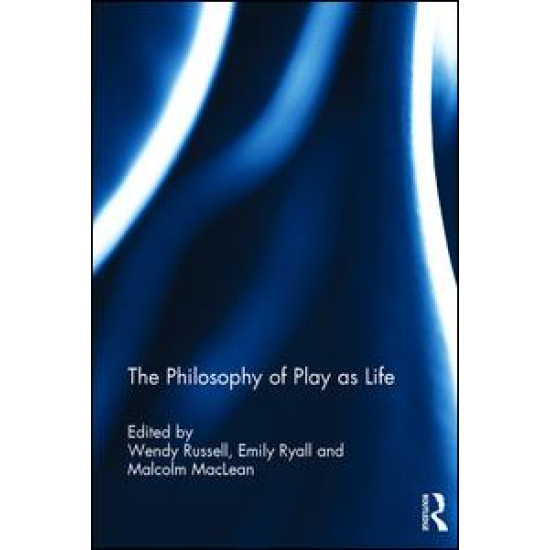 The Philosophy of Play as Life The Philosophy of Play as Life
