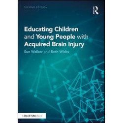 Educating Children and Young People with Acquired Brain Injury Educating Children and Young People with Acquired Brain Injury
