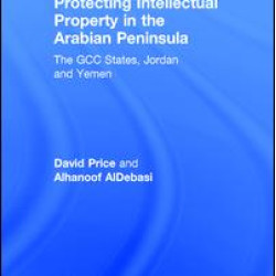 Protecting Intellectual Property in the Arabian Peninsula Protecting Intellectual Property in the Arabian Peninsula