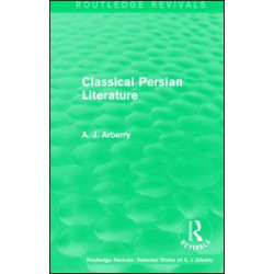 Routledge Revivals: Classical Persian Literature (1958) Routledge Revivals: Classical Persian Literature (1958)