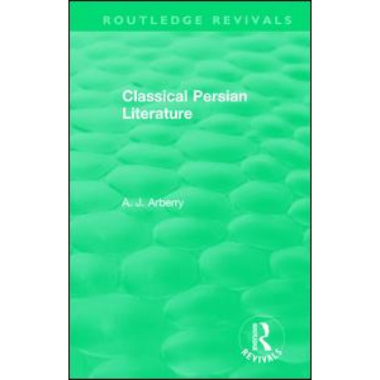 Routledge Revivals: Classical Persian Literature (1958) Routledge Revivals: Classical Persian Literature (1958)