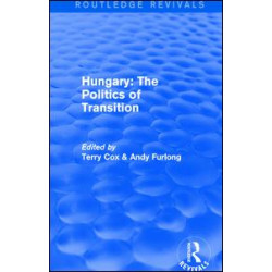 Routledge Revivals: Hungary: The Politics of Transition (1995) Routledge Revivals: Hungary: The Politics of Transition (1995)