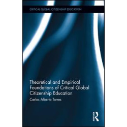 Theoretical and Empirical Foundations of Critical Global Citizenship Education Theoretical and Empirical Foundations of Critical Global Citizenship Education