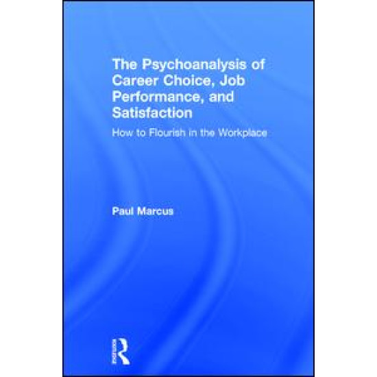 The Psychoanalysis of Career Choice, Job Performance, and Satisfaction