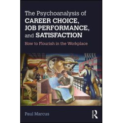 The Psychoanalysis of Career Choice, Job Performance, and Satisfaction The Psychoanalysis of Career Choice, Job Performance, and Satisfaction