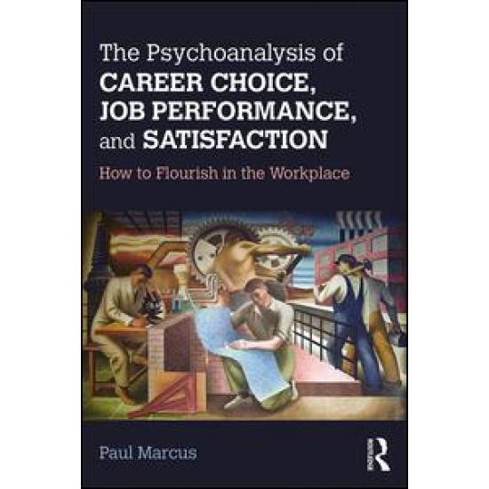 The Psychoanalysis of Career Choice, Job Performance, and Satisfaction