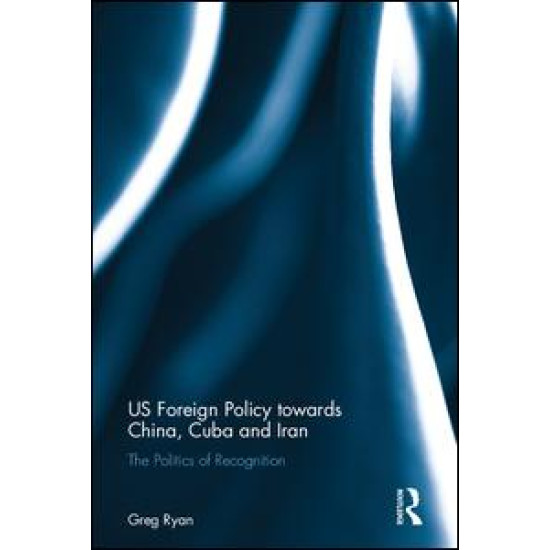 US Foreign Policy towards China, Cuba and Iran